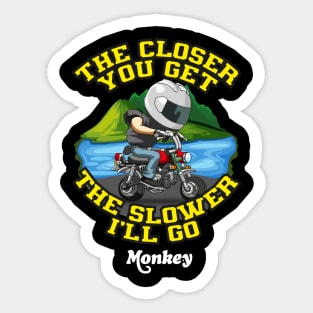 honda Monkey The Closer you get the slower i'll go Sticker